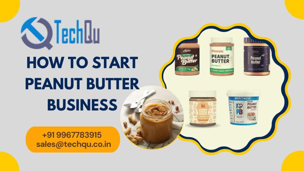 How to Start Peanut Butter Business
