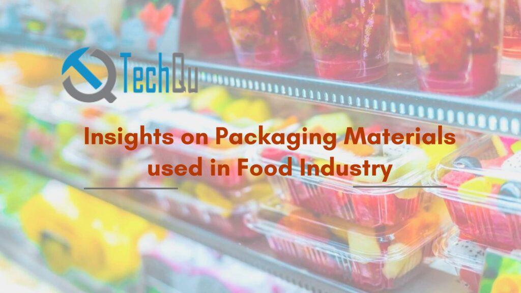 Insights On Packaging Materials used in Food Industry